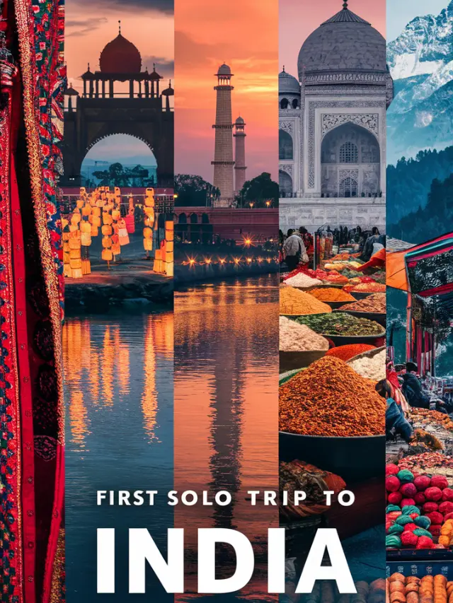 7 Reasons Your First Solo Trip in India Matters